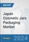 Japan Cosmetic Jars Packaging Market: Prospects, Trends Analysis, Market Size and Forecasts up to 2032 - Product Image