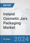 Ireland Cosmetic Jars Packaging Market: Prospects, Trends Analysis, Market Size and Forecasts up to 2032 - Product Image