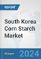 South Korea Corn Starch Market: Prospects, Trends Analysis, Market Size and Forecasts up to 2032 - Product Thumbnail Image