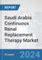 Saudi Arabia Continuous Renal Replacement Therapy (CRRT) Market: Prospects, Trends Analysis, Market Size and Forecasts up to 2032 - Product Thumbnail Image