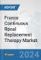 France Continuous Renal Replacement Therapy (CRRT) Market: Prospects, Trends Analysis, Market Size and Forecasts up to 2032 - Product Thumbnail Image