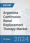 Argentina Continuous Renal Replacement Therapy (CRRT) Market: Prospects, Trends Analysis, Market Size and Forecasts up to 2032 - Product Image