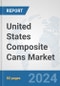 United States Composite Cans Market: Prospects, Trends Analysis, Market Size and Forecasts up to 2032 - Product Image