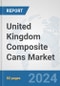 United Kingdom Composite Cans Market: Prospects, Trends Analysis, Market Size and Forecasts up to 2032 - Product Image