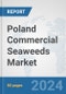 Poland Commercial Seaweeds Market: Prospects, Trends Analysis, Market Size and Forecasts up to 2032 - Product Image