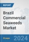 Brazil Commercial Seaweeds Market: Prospects, Trends Analysis, Market Size and Forecasts up to 2032 - Product Image