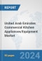 United Arab Emirates Commercial Kitchen Appliances/Equipment Market: Prospects, Trends Analysis, Market Size and Forecasts up to 2032 - Product Thumbnail Image