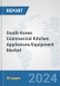 South Korea Commercial Kitchen Appliances/Equipment Market: Prospects, Trends Analysis, Market Size and Forecasts up to 2032 - Product Thumbnail Image