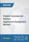 Poland Commercial Kitchen Appliances/Equipment Market: Prospects, Trends Analysis, Market Size and Forecasts up to 2032 - Product Thumbnail Image