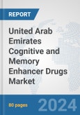 United Arab Emirates Cognitive and Memory Enhancer Drugs Market: Prospects, Trends Analysis, Market Size and Forecasts up to 2032- Product Image