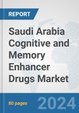 Saudi Arabia Cognitive and Memory Enhancer Drugs Market: Prospects, Trends Analysis, Market Size and Forecasts up to 2032- Product Image