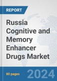 Russia Cognitive and Memory Enhancer Drugs Market: Prospects, Trends Analysis, Market Size and Forecasts up to 2032- Product Image