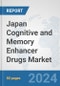 Japan Cognitive and Memory Enhancer Drugs Market: Prospects, Trends Analysis, Market Size and Forecasts up to 2032 - Product Image