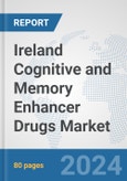 Ireland Cognitive and Memory Enhancer Drugs Market: Prospects, Trends Analysis, Market Size and Forecasts up to 2032- Product Image