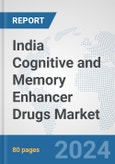 India Cognitive and Memory Enhancer Drugs Market: Prospects, Trends Analysis, Market Size and Forecasts up to 2032- Product Image