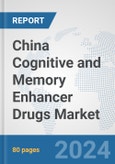 China Cognitive and Memory Enhancer Drugs Market: Prospects, Trends Analysis, Market Size and Forecasts up to 2032- Product Image