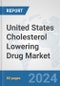 United States Cholesterol Lowering Drug Market: Prospects, Trends Analysis, Market Size and Forecasts up to 2032 - Product Image