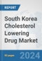 South Korea Cholesterol Lowering Drug Market: Prospects, Trends Analysis, Market Size and Forecasts up to 2032 - Product Image