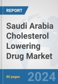 Saudi Arabia Cholesterol Lowering Drug Market: Prospects, Trends Analysis, Market Size and Forecasts up to 2032- Product Image