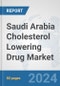 Saudi Arabia Cholesterol Lowering Drug Market: Prospects, Trends Analysis, Market Size and Forecasts up to 2032 - Product Thumbnail Image