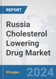 Russia Cholesterol Lowering Drug Market: Prospects, Trends Analysis, Market Size and Forecasts up to 2032- Product Image