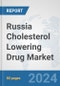Russia Cholesterol Lowering Drug Market: Prospects, Trends Analysis, Market Size and Forecasts up to 2032 - Product Image