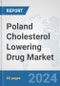 Poland Cholesterol Lowering Drug Market: Prospects, Trends Analysis, Market Size and Forecasts up to 2032 - Product Image