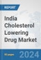 India Cholesterol Lowering Drug Market: Prospects, Trends Analysis, Market Size and Forecasts up to 2032 - Product Thumbnail Image