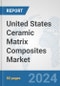 United States Ceramic Matrix Composites Market: Prospects, Trends Analysis, Market Size and Forecasts up to 2032 - Product Thumbnail Image