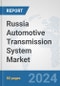 Russia Automotive Transmission System Market: Prospects, Trends Analysis, Market Size and Forecasts up to 2032 - Product Thumbnail Image