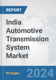 India Automotive Transmission System Market: Prospects, Trends Analysis, Market Size and Forecasts up to 2032- Product Image