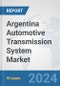 Argentina Automotive Transmission System Market: Prospects, Trends Analysis, Market Size and Forecasts up to 2032 - Product Image