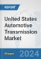 United States Automotive Transmission Market: Prospects, Trends Analysis, Market Size and Forecasts up to 2032 - Product Image