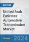 United Arab Emirates Automotive Transmission Market: Prospects, Trends Analysis, Market Size and Forecasts up to 2032 - Product Thumbnail Image