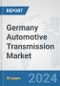 Germany Automotive Transmission Market: Prospects, Trends Analysis, Market Size and Forecasts up to 2032 - Product Thumbnail Image