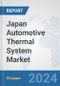 Japan Automotive Thermal System Market: Prospects, Trends Analysis, Market Size and Forecasts up to 2032 - Product Thumbnail Image