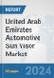 United Arab Emirates Automotive Sun Visor Market: Prospects, Trends Analysis, Market Size and Forecasts up to 2032 - Product Thumbnail Image