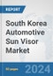 South Korea Automotive Sun Visor Market: Prospects, Trends Analysis, Market Size and Forecasts up to 2032 - Product Thumbnail Image