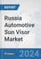 Russia Automotive Sun Visor Market: Prospects, Trends Analysis, Market Size and Forecasts up to 2032 - Product Image