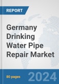 Germany Drinking Water Pipe Repair Market: Prospects, Trends Analysis, Market Size and Forecasts up to 2032- Product Image