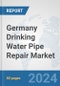 Germany Drinking Water Pipe Repair Market: Prospects, Trends Analysis, Market Size and Forecasts up to 2032 - Product Image