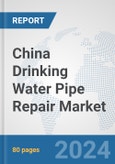 China Drinking Water Pipe Repair Market: Prospects, Trends Analysis, Market Size and Forecasts up to 2032- Product Image