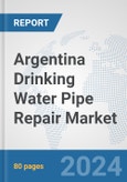Argentina Drinking Water Pipe Repair Market: Prospects, Trends Analysis, Market Size and Forecasts up to 2032- Product Image