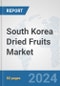 South Korea Dried Fruits Market: Prospects, Trends Analysis, Market Size and Forecasts up to 2032 - Product Image