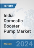 India Domestic Booster Pump Market: Prospects, Trends Analysis, Market Size and Forecasts up to 2032- Product Image