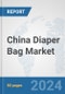 China Diaper Bag Market: Prospects, Trends Analysis, Market Size and Forecasts up to 2032 - Product Thumbnail Image
