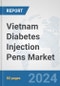 Vietnam Diabetes Injection Pens Market: Prospects, Trends Analysis, Market Size and Forecasts up to 2032 - Product Thumbnail Image