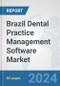 Brazil Dental Practice Management Software Market: Prospects, Trends Analysis, Market Size and Forecasts up to 2032 - Product Thumbnail Image