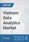 Vietnam Data Analytics Market: Prospects, Trends Analysis, Market Size and Forecasts up to 2032 - Product Thumbnail Image