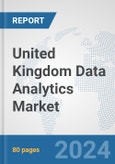 United Kingdom Data Analytics Market: Prospects, Trends Analysis, Market Size and Forecasts up to 2032- Product Image